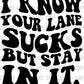 I know your lane sucks